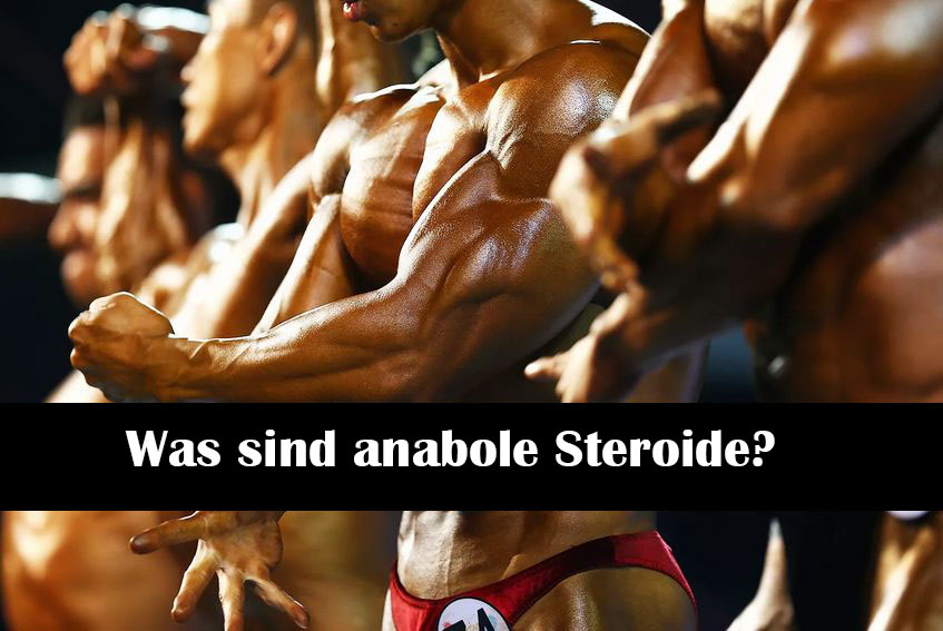 Was sind anabole Steroide?